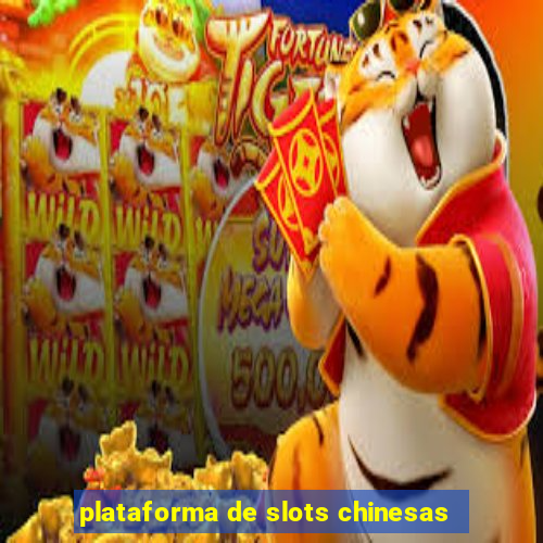 plataforma de slots chinesas